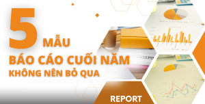 Tải miễn phí 5 mẫu báo cáo tổng kết cuối năm phổ biến nhất