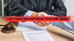 Lưu ý khi ký Hợp Đồng Thuê Nhà làm Mặt Bằng kinh doanh